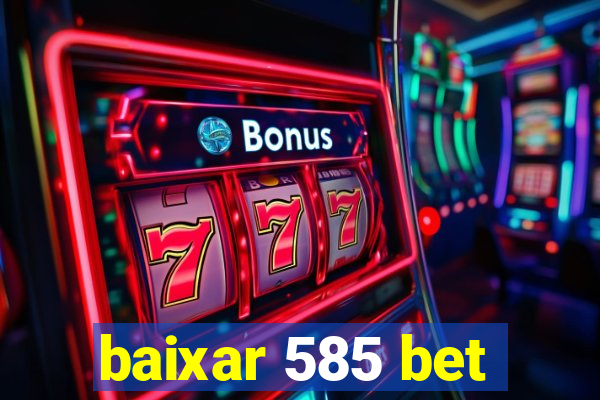 baixar 585 bet